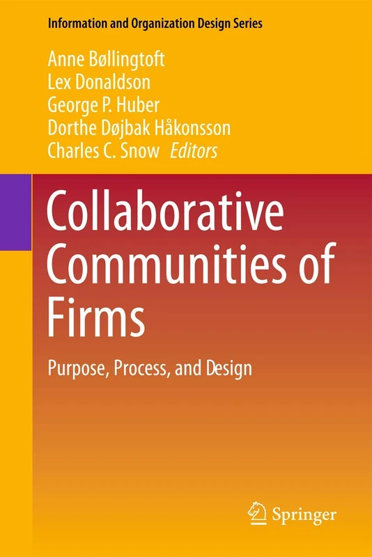 Collaborative Communities of Firms: Purpose, Process, and Design: 9 (Information and Organization Design Series, 9)