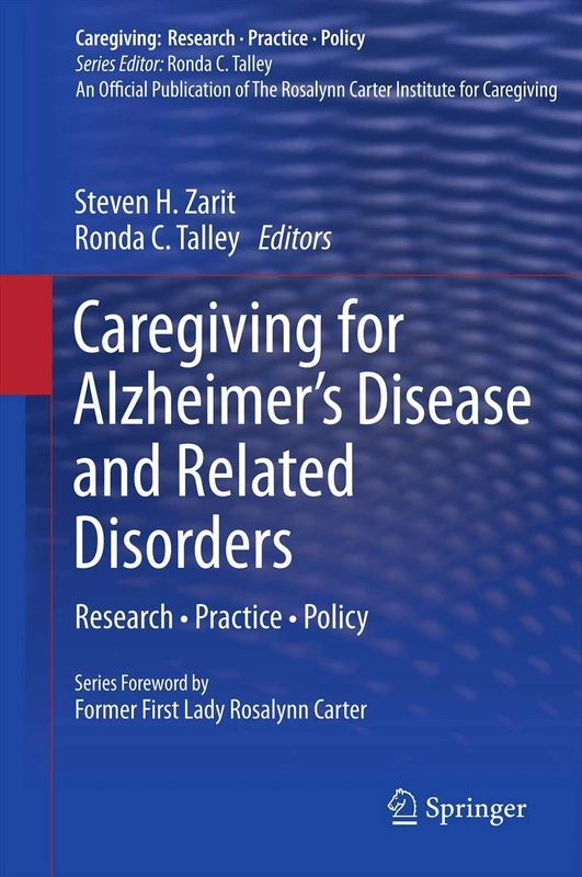 Caregiving for Alzheimer’s Disease and Related Disorders: Research • Practice • Policy (Caregiving: Research • Practice • Policy)