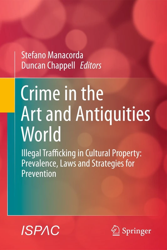 Crime in the Art and Antiquities World: Illegal Trafficking in Cultural Property