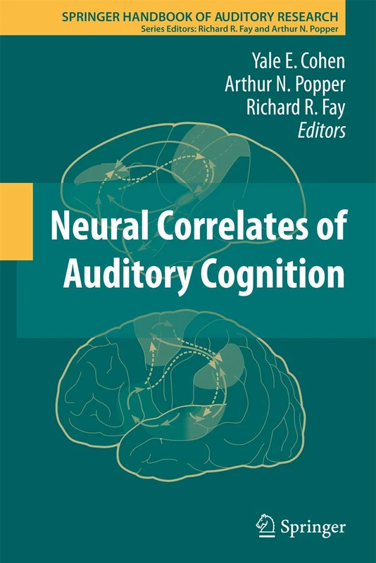 Neural Correlates of Auditory Cognition: 45 (Springer Handbook of Auditory Research, 45)