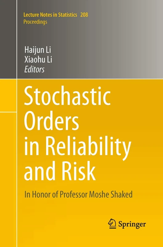 Stochastic Orders in Reliability and Risk: In Honor of Professor Moshe Shaked: 208 (Lecture Notes in Statistics, 208)