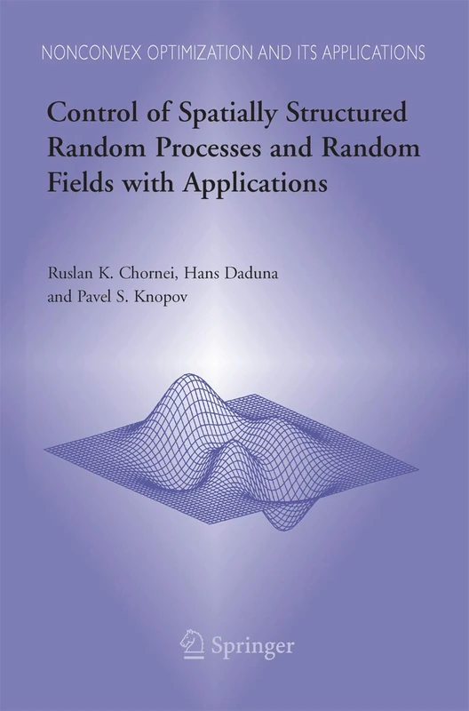Control of Spatially Structured Random Processes and Random Fields with Applications: 86 (Nonconvex Optimization and Its Applications, 86)