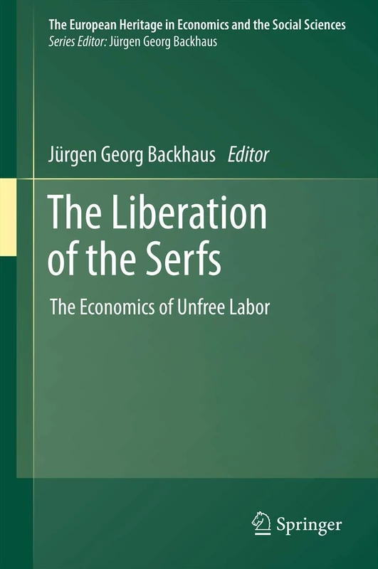 The Liberation of the Serfs: The Economics of Unfree Labor: 14 (The European Heritage in Economics and the Social Sciences, 14) - Image 1