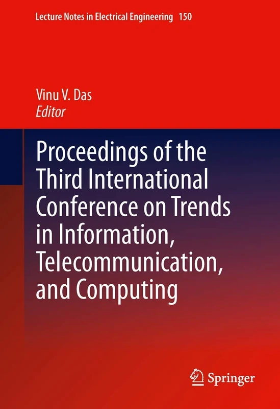 Proceedings of the Third International Conference on Trends in Information, Telecommunication and Computing: 150 (Lecture Notes in Electrical Engineering, 150)