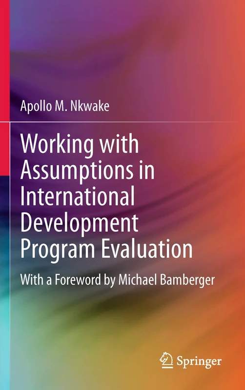 Working with Assumptions in International Development Program Evaluation: With a Foreword by Michael Bamberger