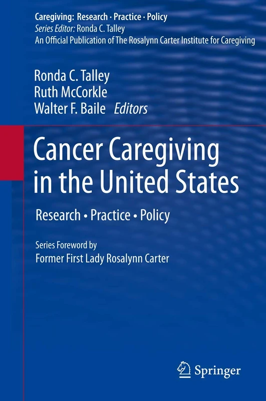 Cancer Caregiving in the United States: Research, Practice, Policy (Caregiving: Research • Practice • Policy)