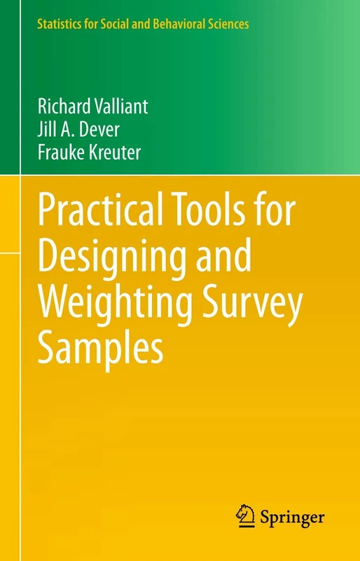 Practical Tools for Designing and Weighting Survey Samples: 51 (Statistics for Social and Behavioral Sciences, 51)
