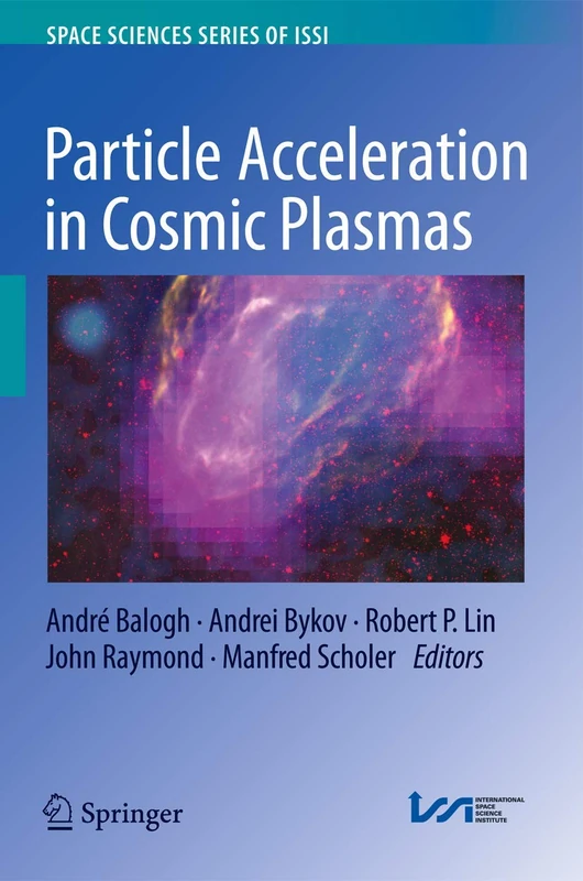 Particle Acceleration in Cosmic Plasmas: 45 (Space Sciences Series of ISSI, 45)