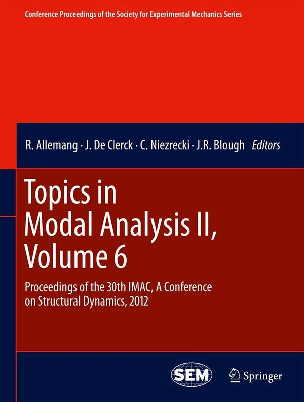 Topics in Modal Analysis II, Volume 6: Proceedings of the 30th IMAC, A Conference on Structural Dynamics, 2012 (Conference Proceedings of the Society for Experimental Mechanics Series)