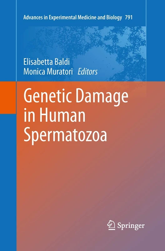 Genetic Damage in Human Spermatozoa: 791 (Advances in Experimental Medicine and Biology, 791)