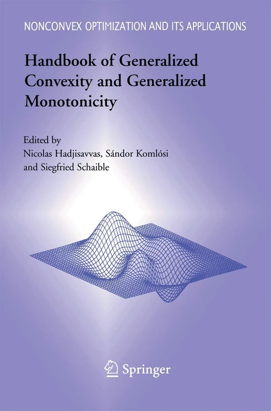 Handbook of Generalized Convexity and Generalized Monotonicity: 76 (Nonconvex Optimization and Its Applications, 76)