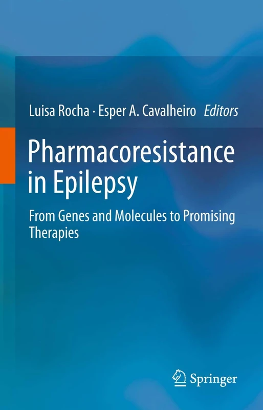 Pharmacoresistance in Epilepsy: From Genes and Molecules to Promising Therapies