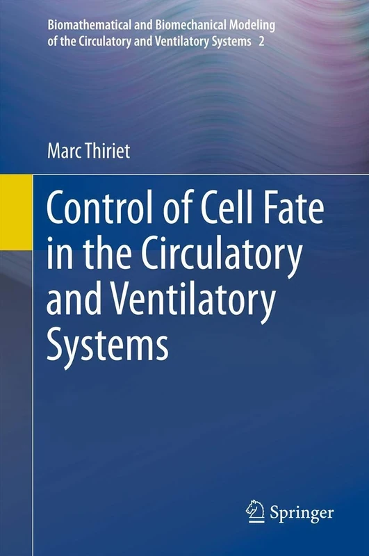Control of Cell Fate in the Circulatory and Ventilatory Systems: 2 (Biomathematical and Biomechanical Modeling of the Circulatory and Ventilatory Systems, 2)