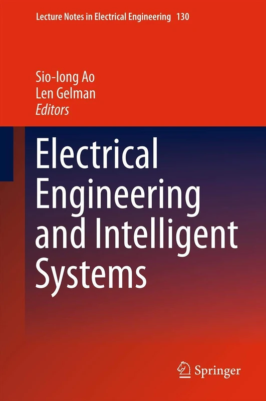 Electrical Engineering and Intelligent Systems: 130 (Lecture Notes in Electrical Engineering, 130)