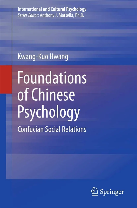 Foundations of Chinese Psychology: Confucian Social Relations: 1 (International and Cultural Psychology, 1)