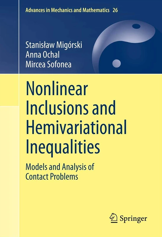 Nonlinear Inclusions and Hemivariational Inequalities: Models and Analysis of Contact Problems: 26 (Advances in Mechanics and Mathematics, 26)