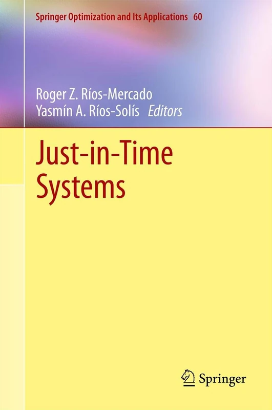 Just-in-Time Systems: 60 (Springer Optimization and Its Applications, 60)