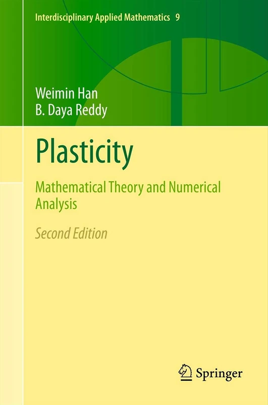 Plasticity: Mathematical Theory and Numerical Analysis: 9 (Interdisciplinary Applied Mathematics, 9)
