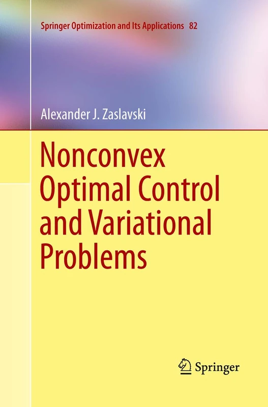 Nonconvex Optimal Control and Variational Problems: 82 (Springer Optimization and Its Applications, 82)
