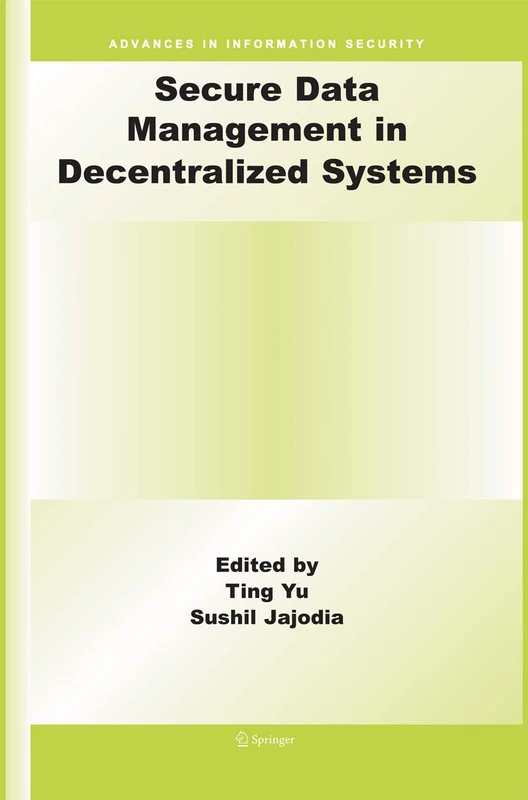 Secure Data Management in Decentralized Systems: 33 (Advances in Information Security, 33)
