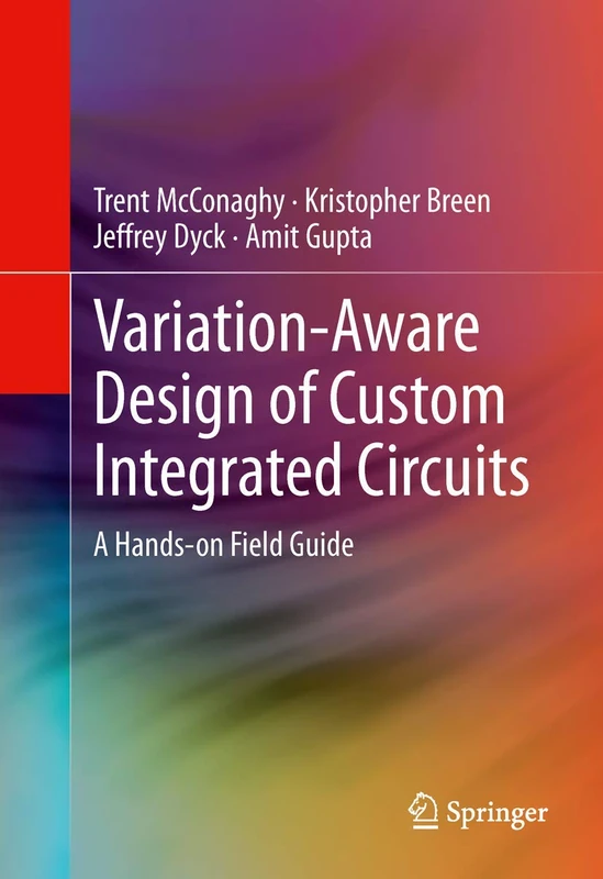 Variation-Aware Design of Custom Integrated Circuits: A Hands-on Field Guide