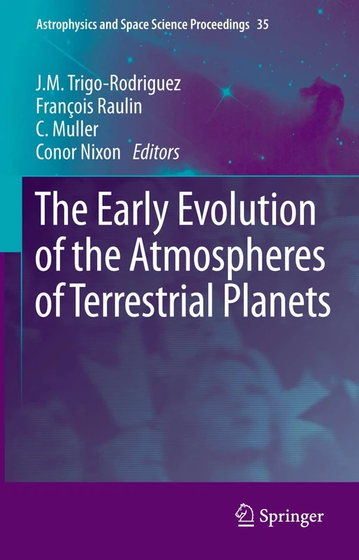 The Early Evolution of the Atmospheres of Terrestrial Planets: 35 (Astrophysics and Space Science Proceedings, 35)