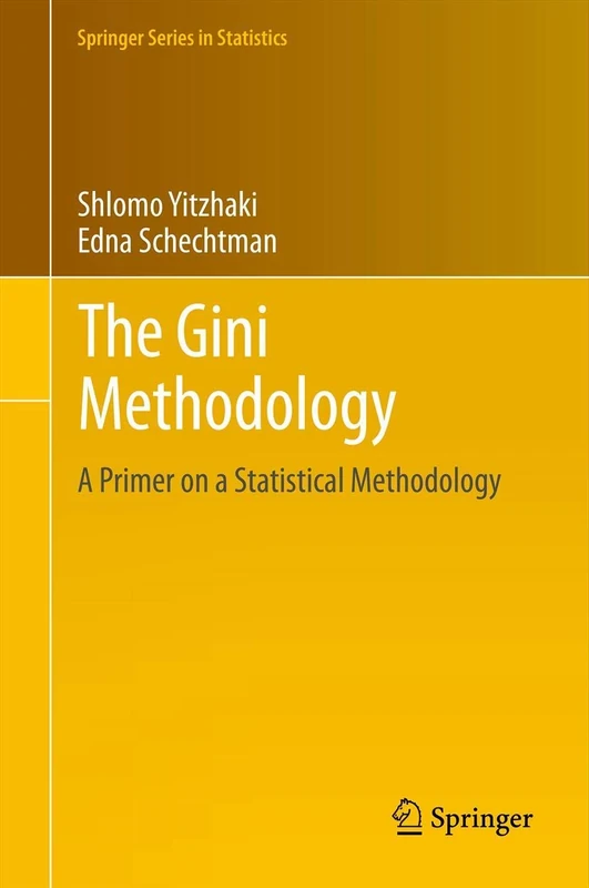 The Gini Methodology: A Primer on a Statistical Methodology: 272 (Springer Series in Statistics, 272)