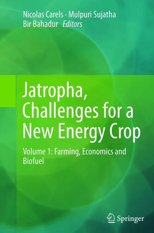 Jatropha, Challenges for a New Energy Crop: Volume 1: Farming, Economics and Biofuel