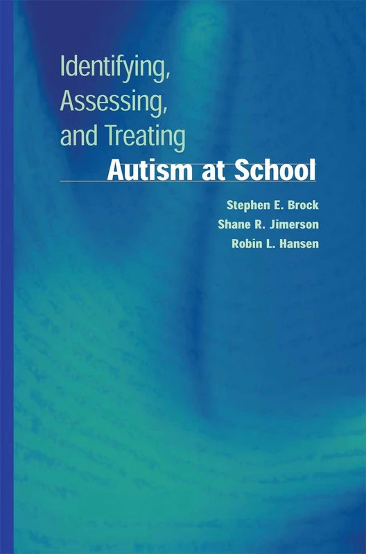 Identifying, Assessing, and Treating Autism at School (Developmental Psychopathology at School)