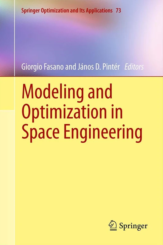 Modeling and Optimization in Space Engineering: 73 (Springer Optimization and Its Applications, 73)