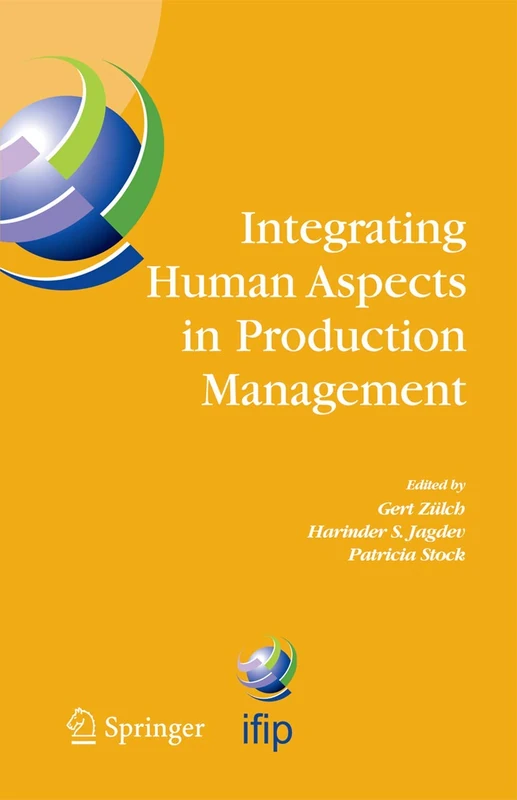 Integrating Human Aspects in Production Management: IFIP TC5 / WG5.7 Proceedings of the International Conference on Human Aspects in Production ... and Communication Technology, 160)