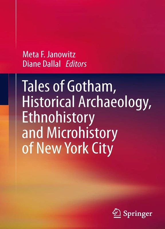 Tales of Gotham, Historical Archaeology, Ethnohistory and Microhistory of New York City - Image 1