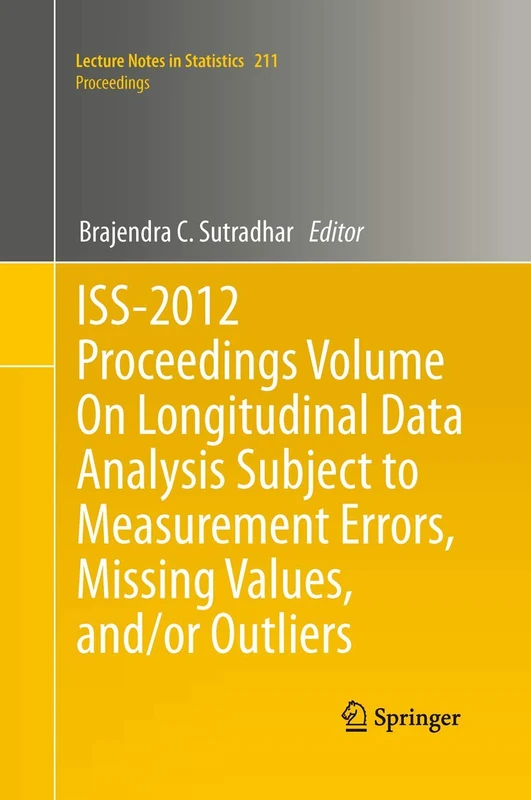 ISS-2012 Proceedings Volume On Longitudinal Data Analysis Subject to Measurement Errors, Missing Values, and/or Outliers: 211 (Lecture Notes in Statistics, 211)