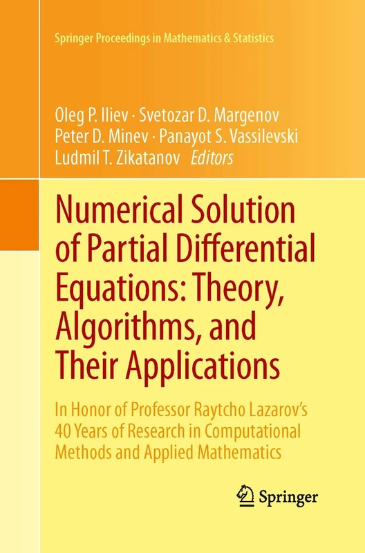 Numerical Solution of Partial Differential Equations: Theory, Algorithms, and Their Applications: In Honor of Professor Raytcho Lazarov's 40 Years of ... Proceedings in Mathematics & Statistics, 45)
