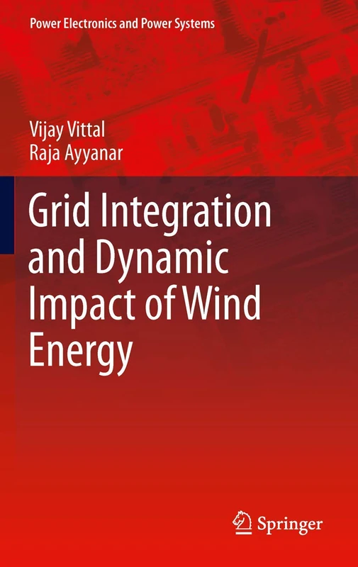 Grid Integration and Dynamic Impact of Wind Energy (Power Electronics and Power Systems)