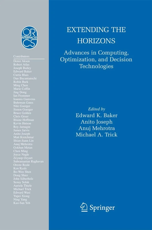 Extending the Horizons: Advances in Computing, Optimization, and Decision Technologies: 37 (Operations Research/Computer Science Interfaces Series, 37)