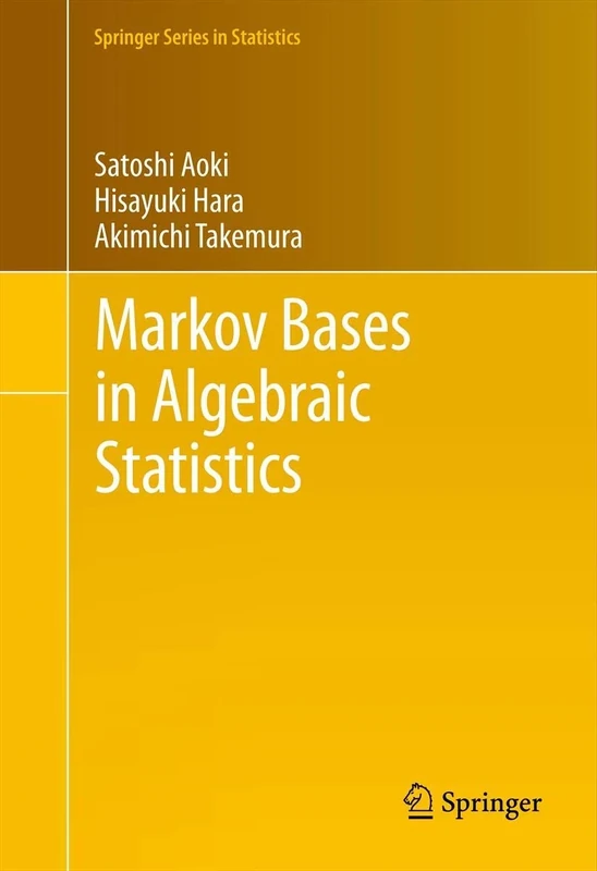 Markov Bases in Algebraic Statistics: 199 (Springer Series in Statistics, 199)