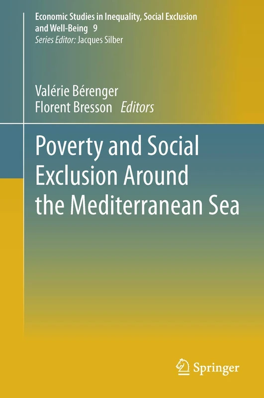 Poverty and Social Exclusion around the Mediterranean Sea: 9 (Economic Studies in Inequality, Social Exclusion and Well-Being, 9)