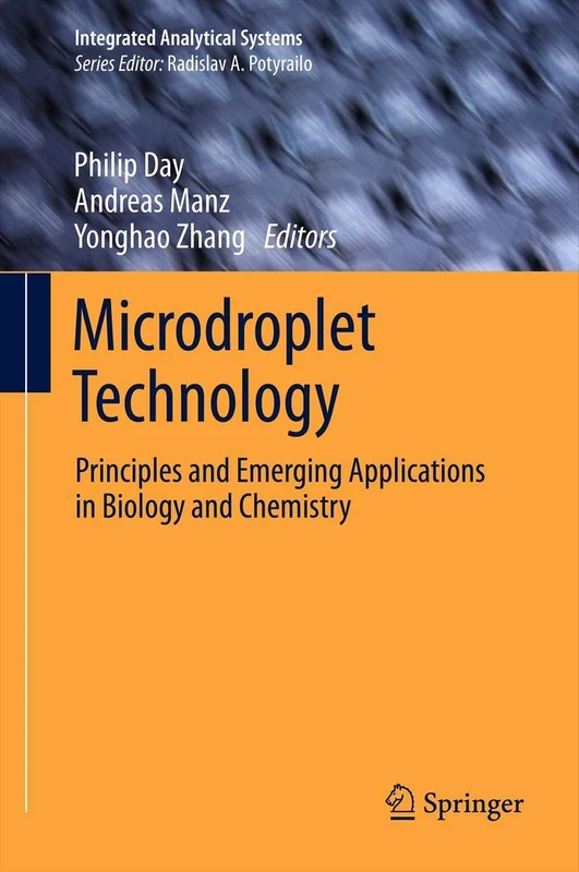 Microdroplet Technology: Principles and Emerging Applications in Biology and Chemistry (Integrated Analytical Systems)