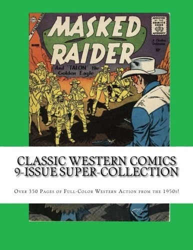 Classic Western Comics 9-Issue Super-Collection: Over 350 Pages of Full-Color Western Action from the 1950s