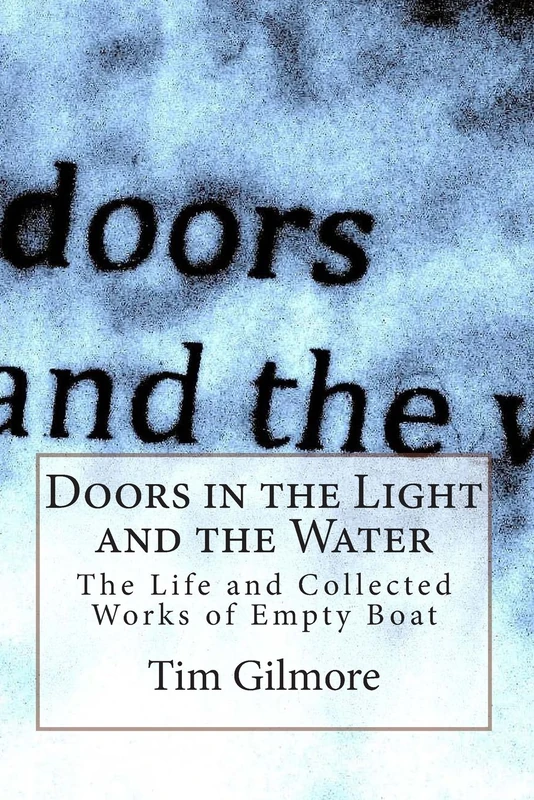 Doors in the Light and the Water: The Life and Collected Works of Empty Boat - Image 1