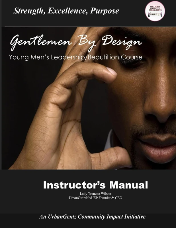 Gentlemen By Design Young Men's Beautillion/Leadership Course: Instructor's Manual