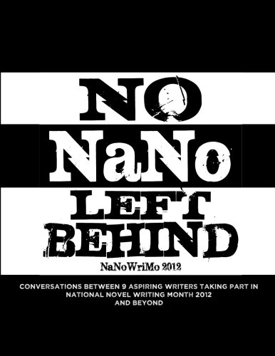 No NaNo Left Behind: Conversations between 8 people trying to write some fucking novels. - Image 1