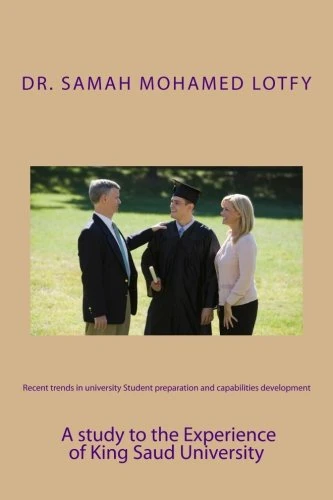 Recent trends in university Student preparation and capabilities development:: : A study to the Experience of King Saud University