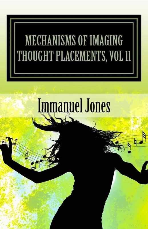 Mechanisms of Imaging Thought Placements, Vol 11: Stand up comedy Theory Book Volume Eleven of Definemensional Harmontics: Volume 11