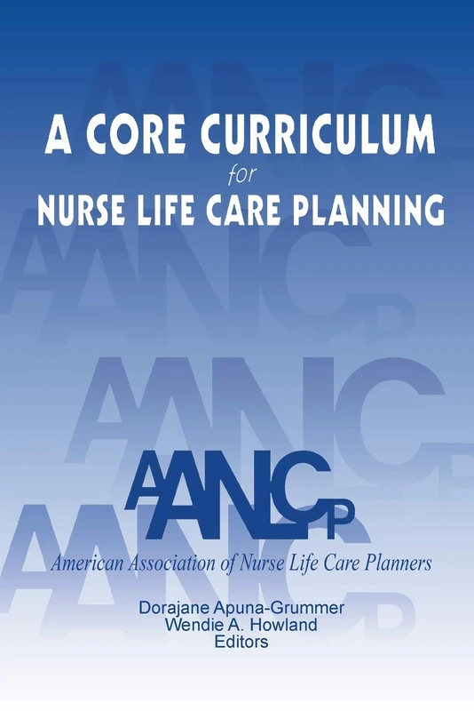A Core Curriculum for Nurse Life Care Planning