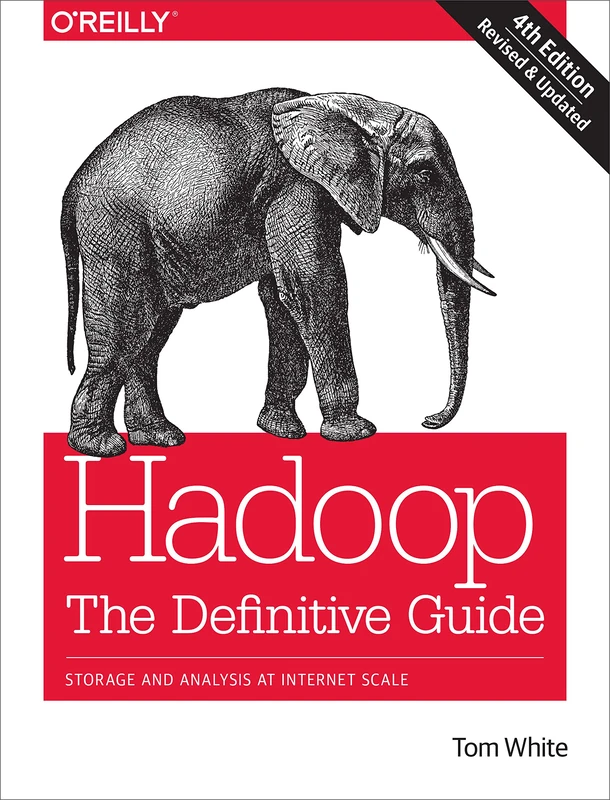 Hadoop – The Definitive Guide 4e: Storage and Analysis at Internet Scale