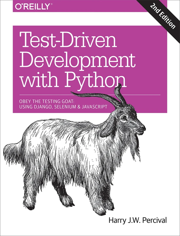 Test–Driven Development with Python 2e: Obey the Testing Goat: Using Django, Selenium, and JavaScript