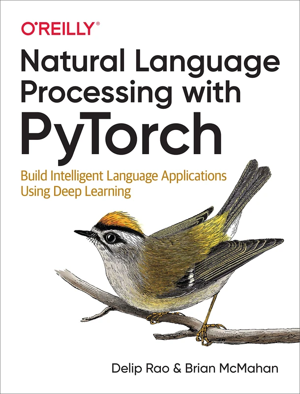 Natural Language Processing with PyTorchlow: Build Intelligent Language Applications Using Deep Learning