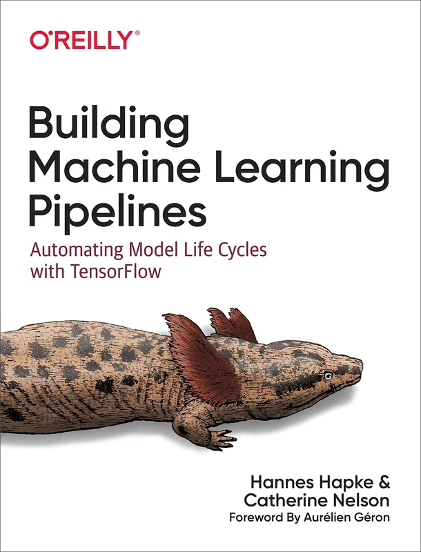 Building Machine Learning Pipelines: Automating Model Life Cycles with Tensorflow